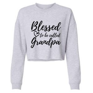 Blessed To Be Called Grandpa Gift Christmas Papa Gift Cropped Pullover Crew