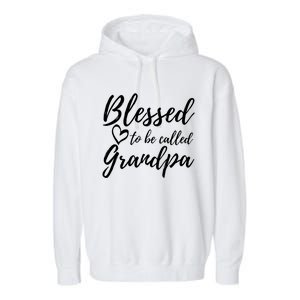 Blessed To Be Called Grandpa Gift Christmas Papa Gift Garment-Dyed Fleece Hoodie