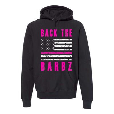 Back The Barbz Flag Love Barbs 4th Of July Premium Hoodie