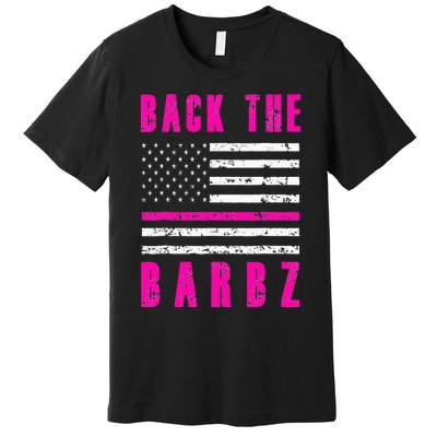 Back The Barbz Flag Love Barbs 4th Of July Premium T-Shirt