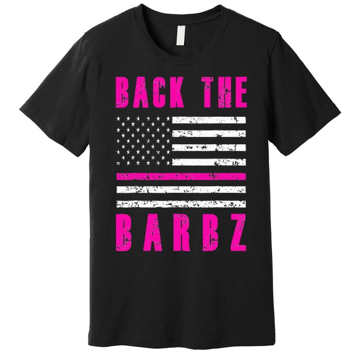 Back The Barbz Flag Love Barbs 4th Of July Premium T-Shirt