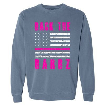 Back The Barbz Flag Love Barbs 4th Of July Garment-Dyed Sweatshirt