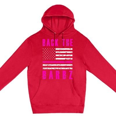 Back The Barbz Flag Love Barbs 4th Of July Premium Pullover Hoodie