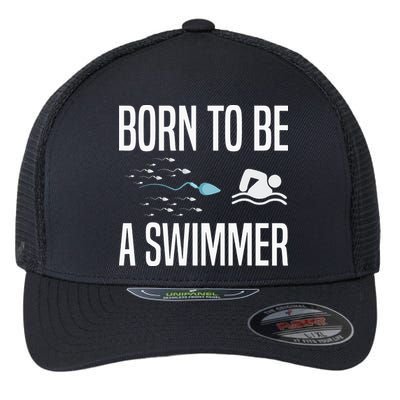 Born To Be A Swimmer Swimming Sport Swimmer Flexfit Unipanel Trucker Cap