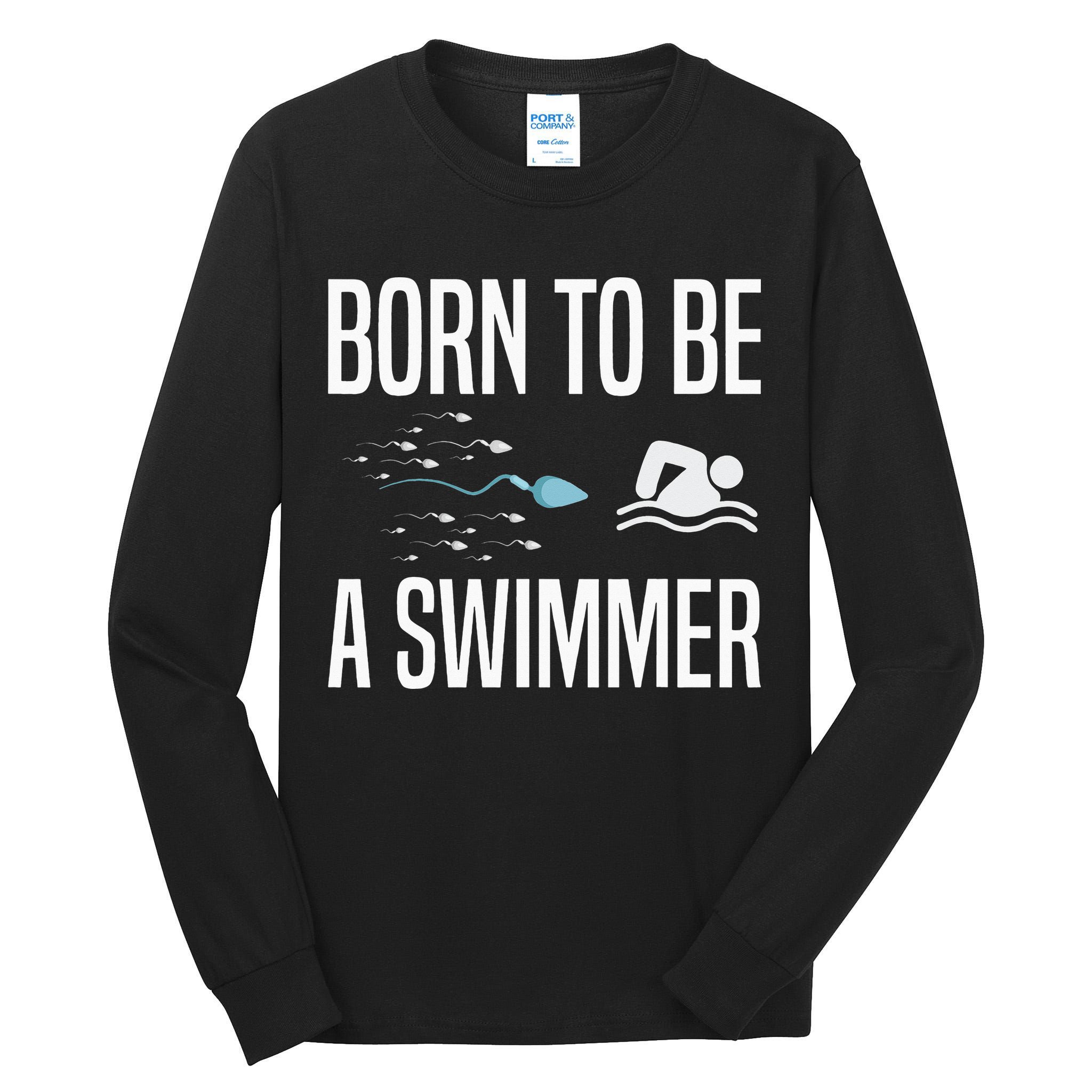 Born To Be A Swimmer Swimming Sport Swimmer Tall Long Sleeve T-Shirt