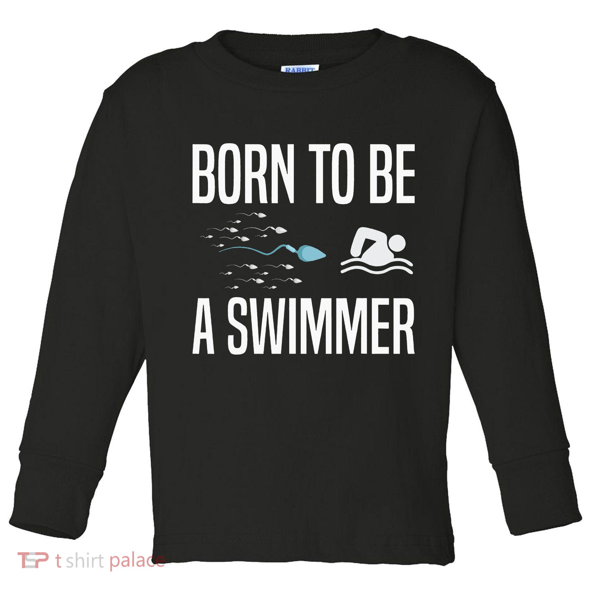 Born To Be A Swimmer Swimming Sport Swimmer Toddler Long Sleeve Shirt