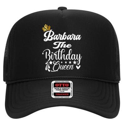 Barbara The Birthday Queen Happy Birthday For Women High Crown Mesh Back Trucker Hat