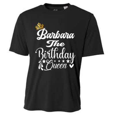 Barbara The Birthday Queen Happy Birthday For Women Cooling Performance Crew T-Shirt