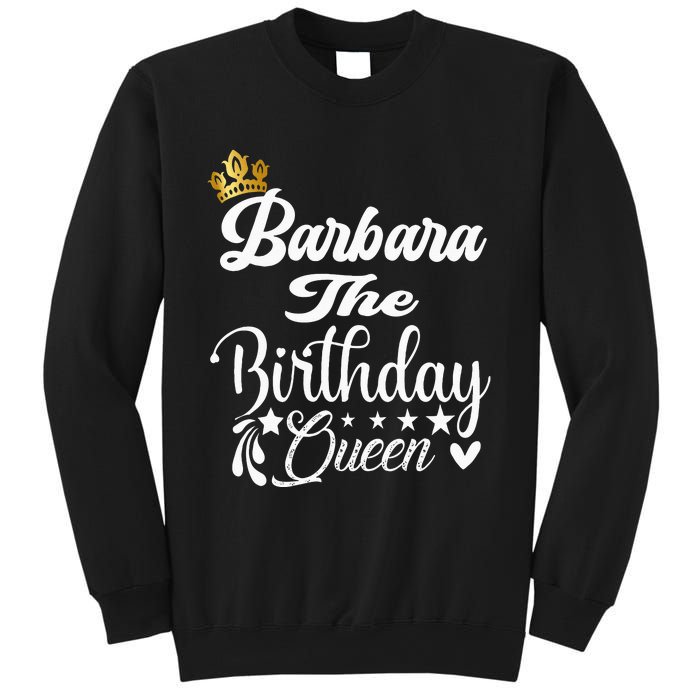 Barbara The Birthday Queen Happy Birthday For Women Sweatshirt