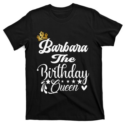 Barbara The Birthday Queen Happy Birthday For Women T-Shirt