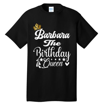 Barbara The Birthday Queen Happy Birthday For Women Tall T-Shirt