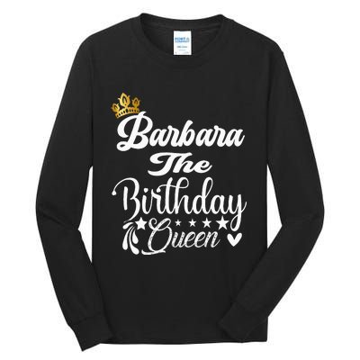 Barbara The Birthday Queen Happy Birthday For Women Tall Long Sleeve T-Shirt