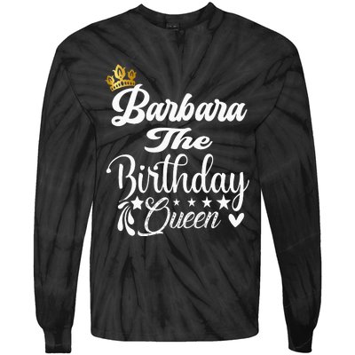 Barbara The Birthday Queen Happy Birthday For Women Tie-Dye Long Sleeve Shirt