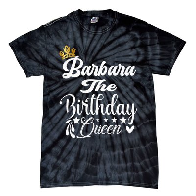 Barbara The Birthday Queen Happy Birthday For Women Tie-Dye T-Shirt