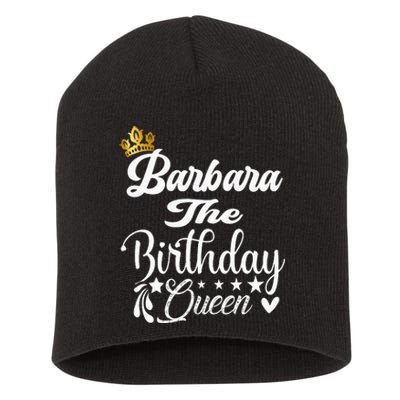 Barbara The Birthday Queen Happy Birthday For Women Short Acrylic Beanie