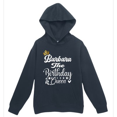 Barbara The Birthday Queen Happy Birthday For Women Urban Pullover Hoodie