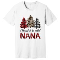 Blessed To Be Called Nana Christmas Pine Tree MotherS Day Premium T-Shirt