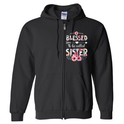 Blessed To Be Called Sister Funny Sister Mothers Day Full Zip Hoodie