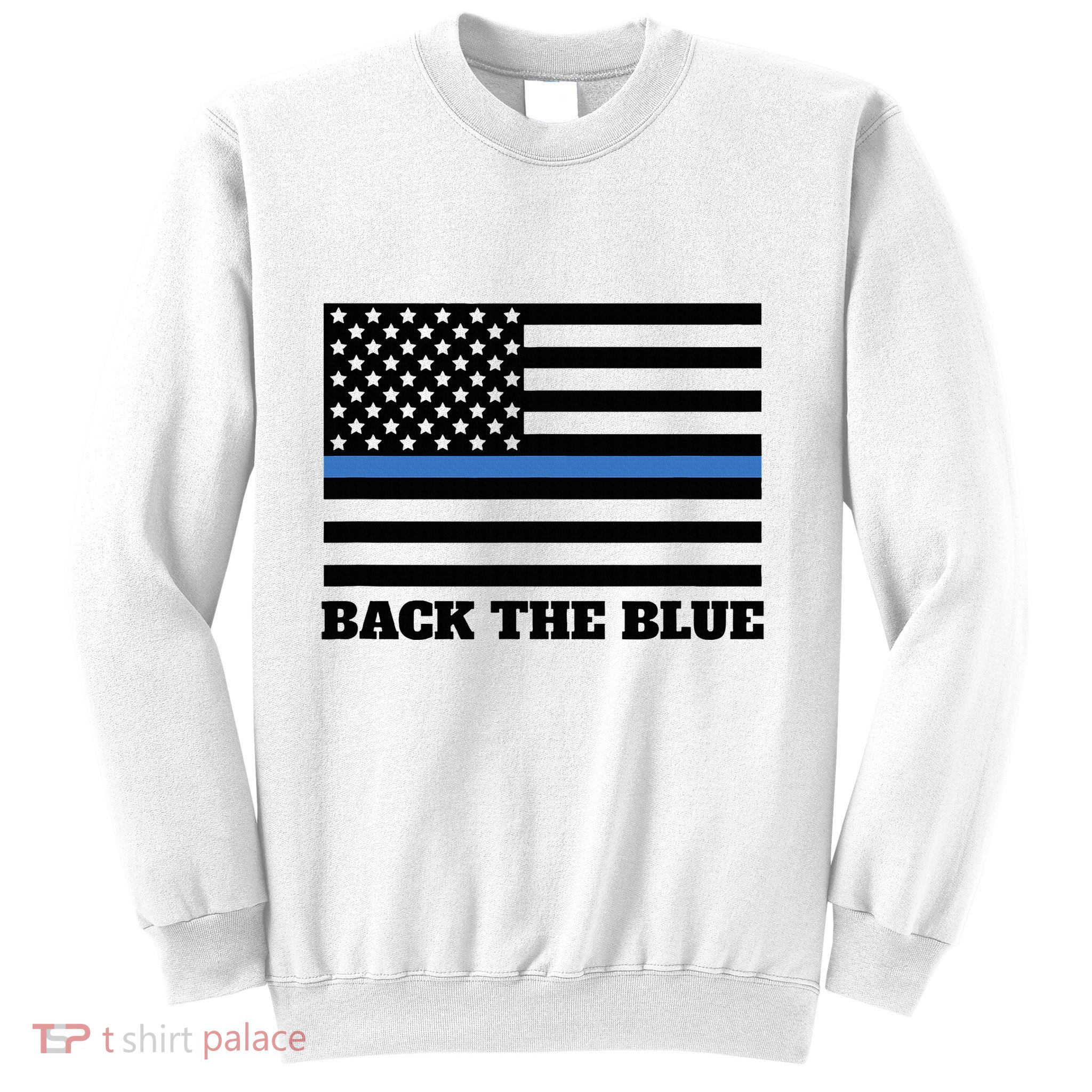 Back The Blue Police Support Thin Blue Line Sweatshirt