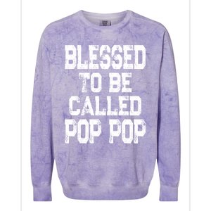 Blessed To Be Called Pop Pop Grandpa Gift Meaningful Gift Colorblast Crewneck Sweatshirt