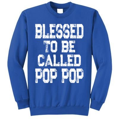 Blessed To Be Called Pop Pop Grandpa Gift Meaningful Gift Sweatshirt