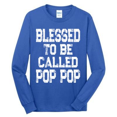 Blessed To Be Called Pop Pop Grandpa Gift Meaningful Gift Tall Long Sleeve T-Shirt