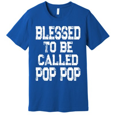 Blessed To Be Called Pop Pop Grandpa Gift Meaningful Gift Premium T-Shirt