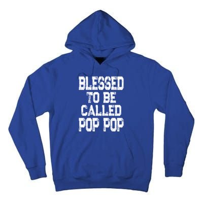 Blessed To Be Called Pop Pop Grandpa Gift Meaningful Gift Tall Hoodie