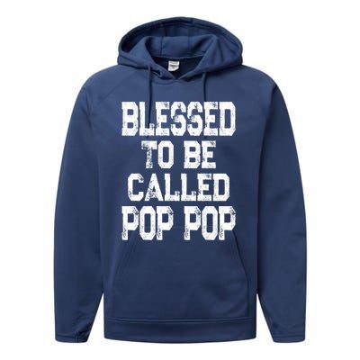 Blessed To Be Called Pop Pop Grandpa Gift Meaningful Gift Performance Fleece Hoodie