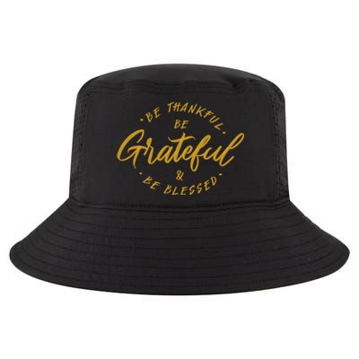 Be Thankful Be Grateful And Be Blessed Cool Comfort Performance Bucket Hat