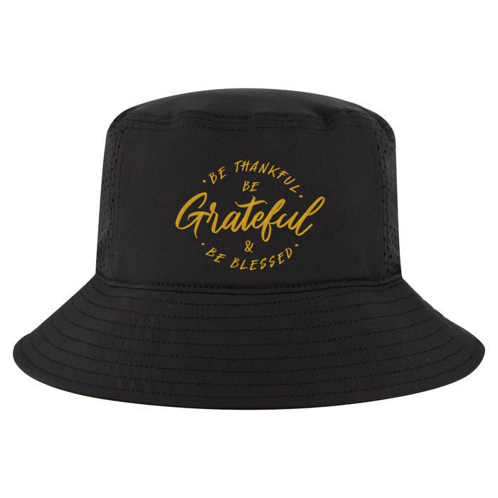 Be Thankful Be Grateful And Be Blessed Cool Comfort Performance Bucket Hat