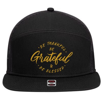 Be Thankful Be Grateful And Be Blessed 7 Panel Mesh Trucker Snapback Hat