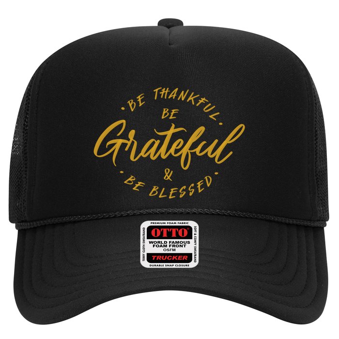 Be Thankful Be Grateful And Be Blessed Trucker Hat