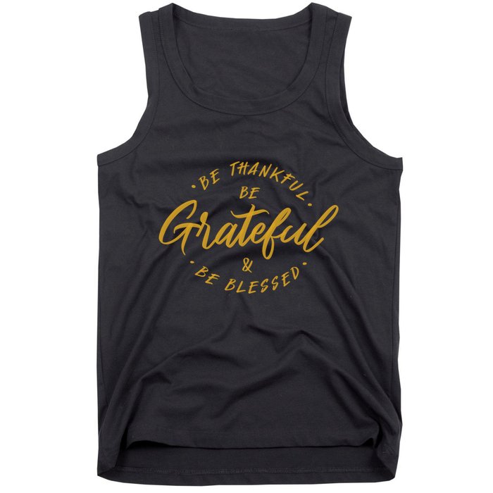 Be Thankful Be Grateful And Be Blessed Tank Top