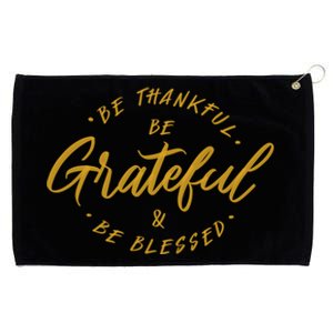 Be Thankful Be Grateful And Be Blessed Grommeted Golf Towel