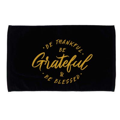 Be Thankful Be Grateful And Be Blessed Microfiber Hand Towel