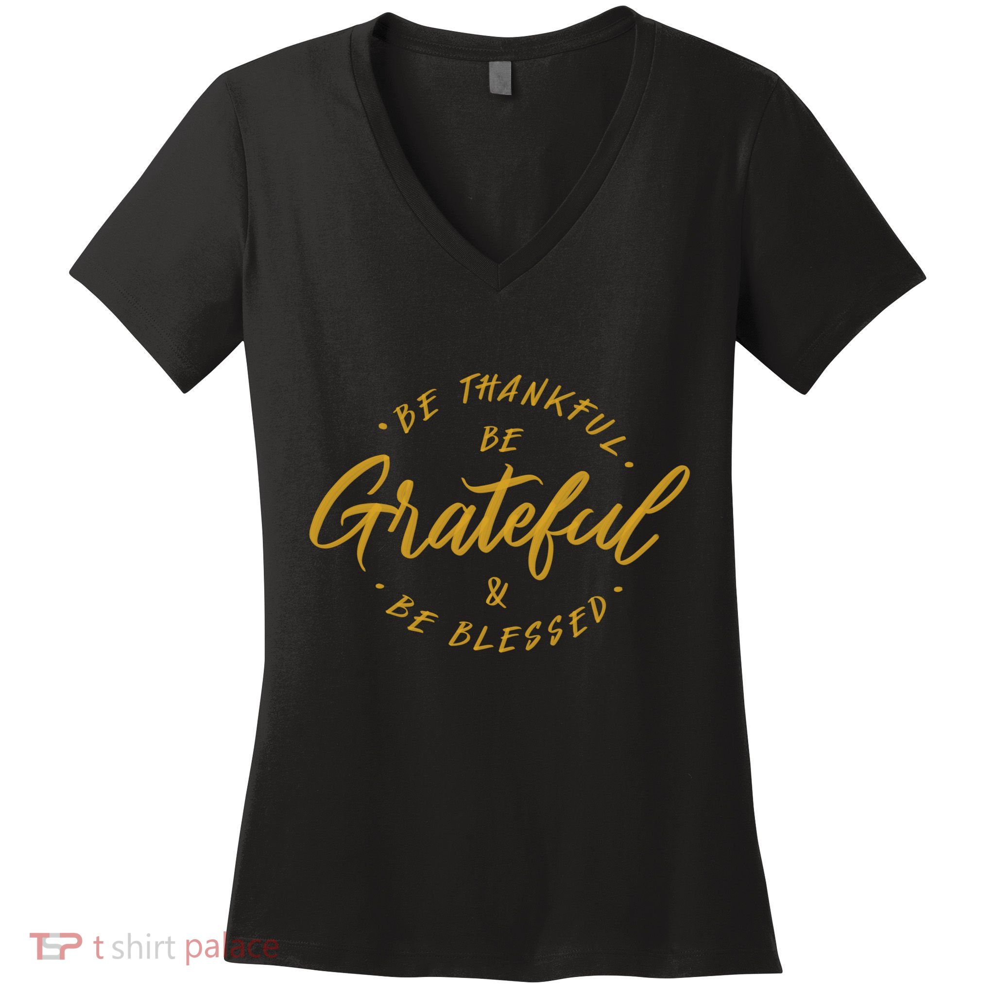 Be Thankful Be Grateful And Be Blessed Women's V-Neck T-Shirt