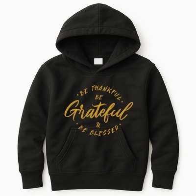 Be Thankful Be Grateful And Be Blessed Kids Hoodie