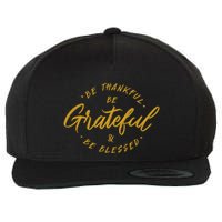 Be Thankful Be Grateful And Be Blessed Wool Snapback Cap