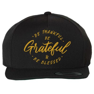 Be Thankful Be Grateful And Be Blessed Wool Snapback Cap