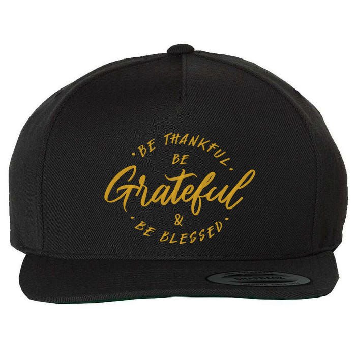 Be Thankful Be Grateful And Be Blessed Wool Snapback Cap