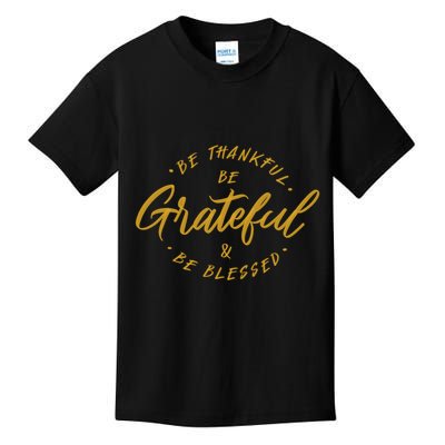 Be Thankful Be Grateful And Be Blessed Kids T-Shirt