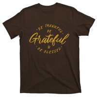 Be Thankful Be Grateful And Be Blessed T-Shirt