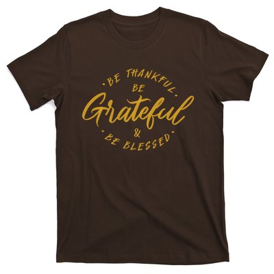 Be Thankful Be Grateful And Be Blessed T-Shirt