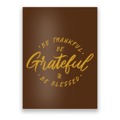 Be Thankful Be Grateful And Be Blessed Poster