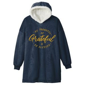 Be Thankful Be Grateful And Be Blessed Hooded Wearable Blanket