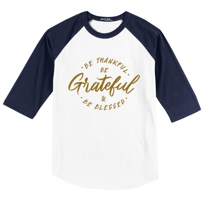 Be Thankful Be Grateful And Be Blessed Baseball Sleeve Shirt