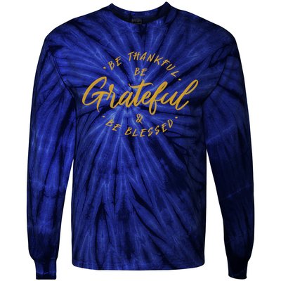 Be Thankful Be Grateful And Be Blessed Tie-Dye Long Sleeve Shirt