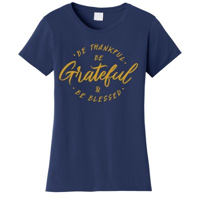 Be Thankful Be Grateful And Be Blessed Women's T-Shirt