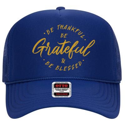 Be Thankful Be Grateful And Be Blessed High Crown Mesh Back Trucker Hat